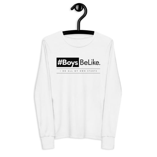 #BoysBeLike. I do all my own stunts. Youth long sleeve tee